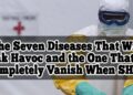 The Seven Diseases That Will Wreak Havoc and the One That Will Completely Vanish When SHTF