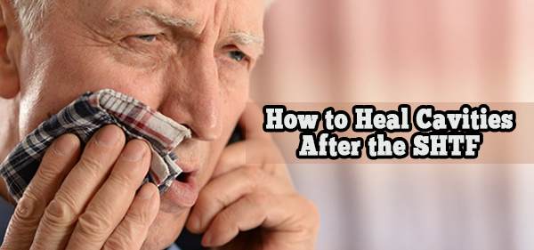 How to Heal Cavities After the SHTF