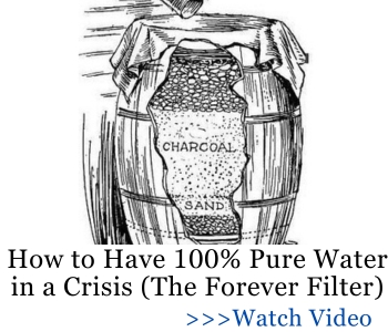 How to Have 100% Pure Water in a Crisis (The Forever Filter)
