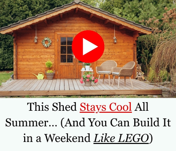 A banner with a summer shed and the text that says This shed stays cool all summer and you can build it in a weekend like Lego. Watch video